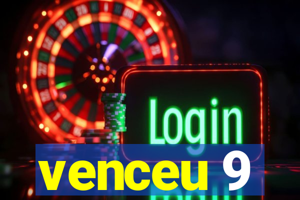 venceu 9