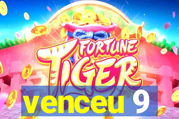 venceu 9