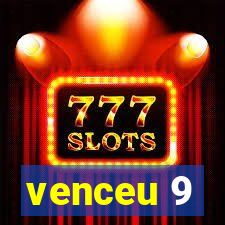 venceu 9