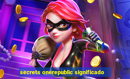 secrets onerepublic significado