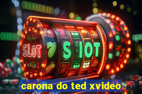 carona do ted xvideo