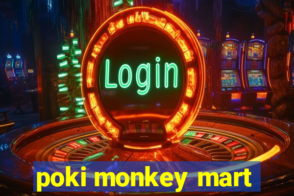 poki monkey mart