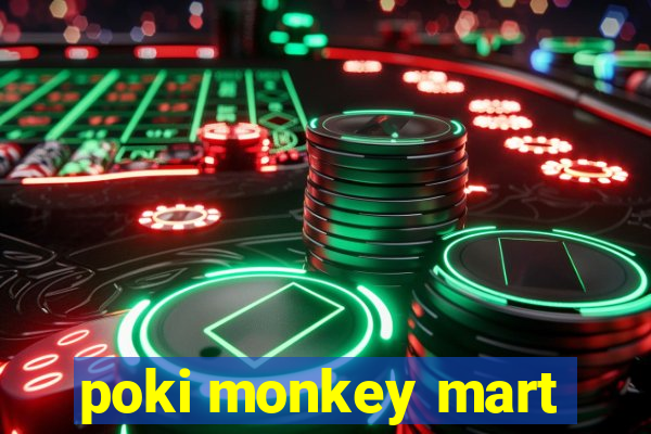 poki monkey mart