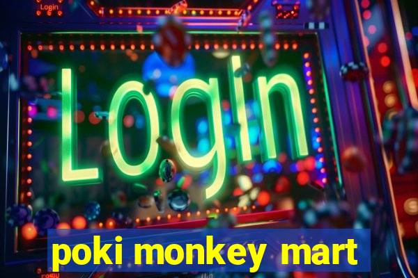 poki monkey mart