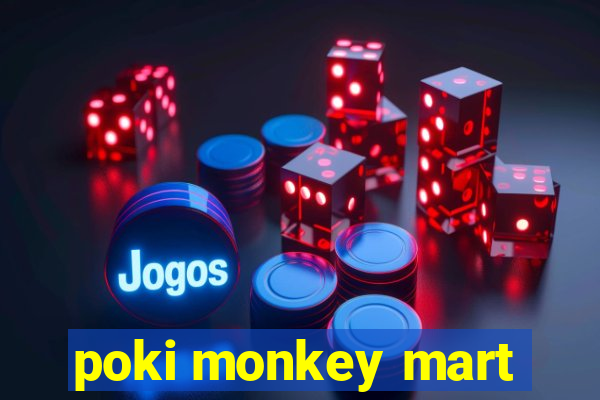 poki monkey mart