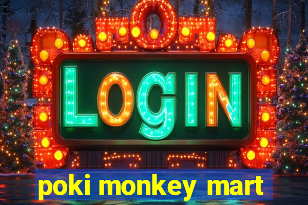 poki monkey mart