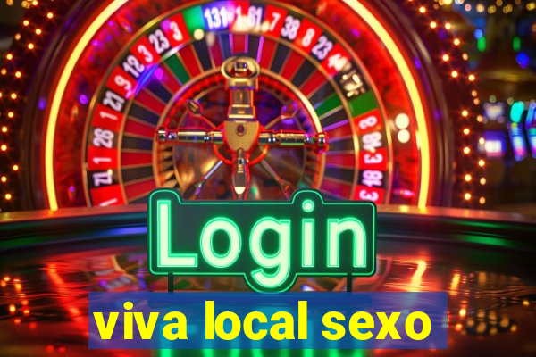 viva local sexo