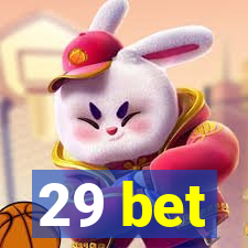 29 bet