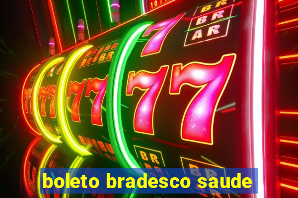 boleto bradesco saude