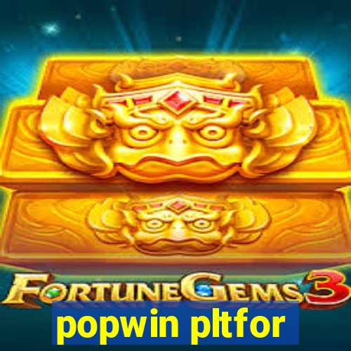 popwin pltfor