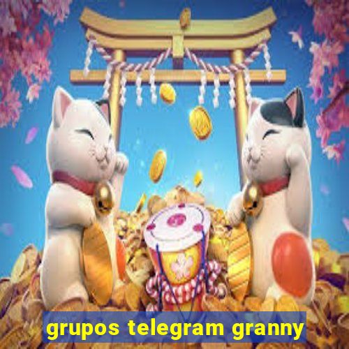 grupos telegram granny