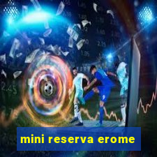 mini reserva erome