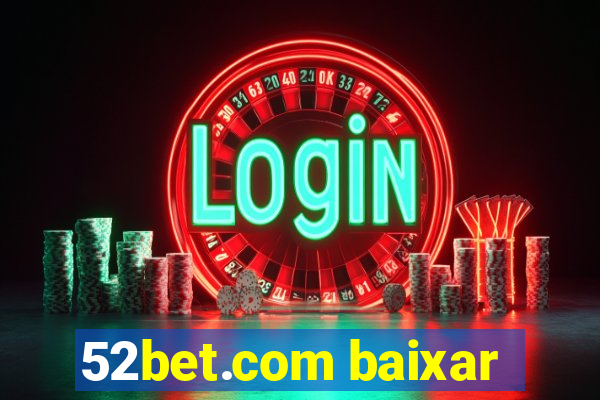 52bet.com baixar