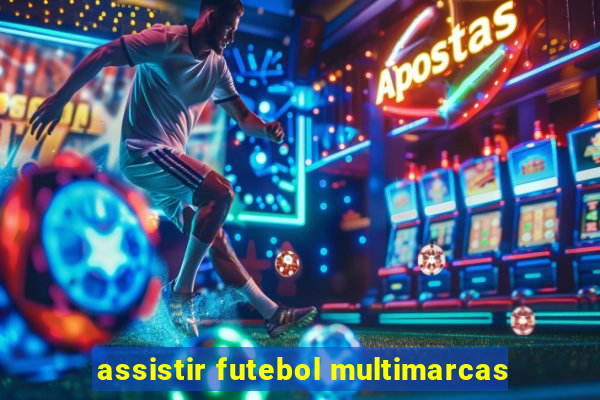 assistir futebol multimarcas