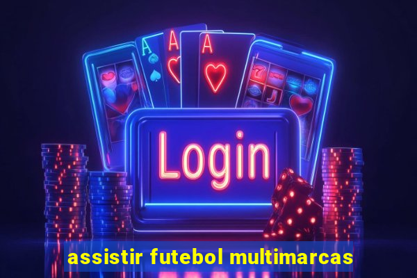 assistir futebol multimarcas