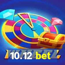 10.12 bet