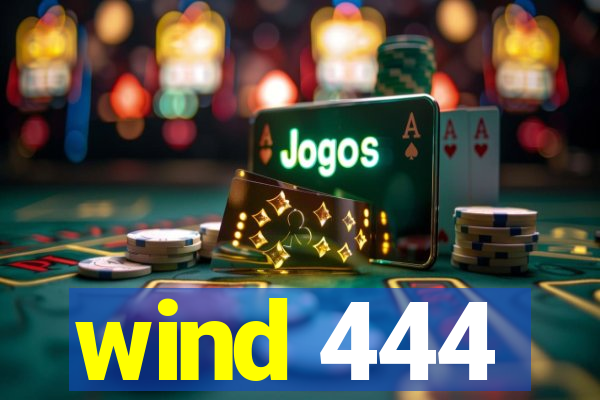 wind 444