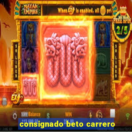 consignado beto carrero