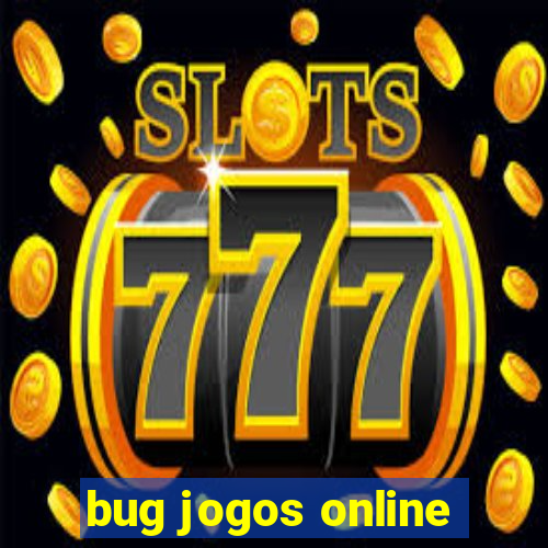 bug jogos online