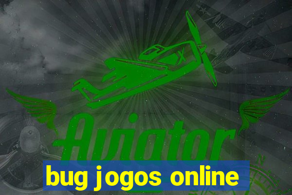 bug jogos online