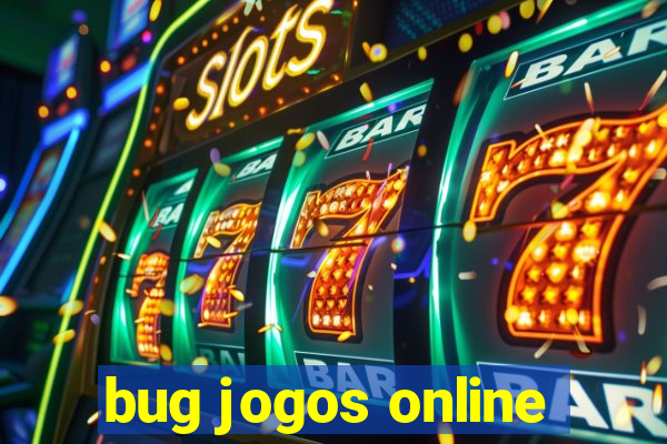 bug jogos online