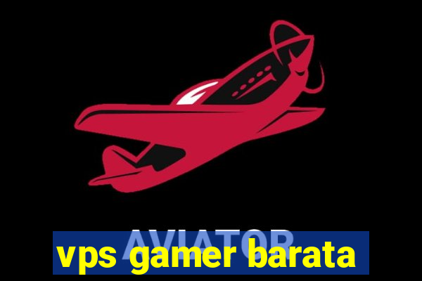 vps gamer barata