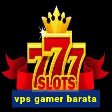 vps gamer barata