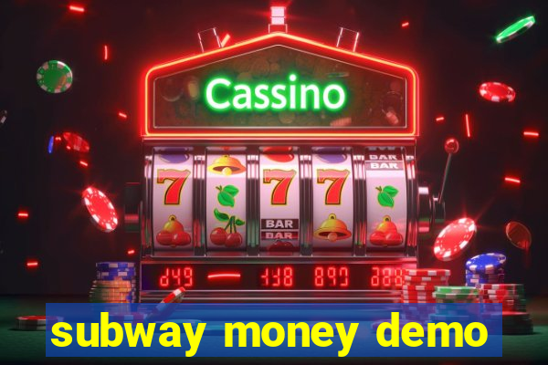 subway money demo