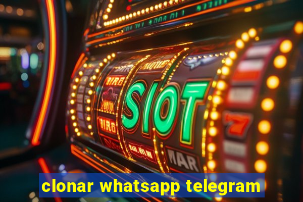 clonar whatsapp telegram