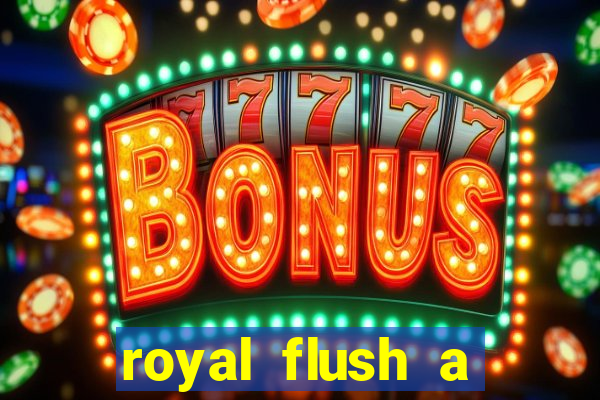 royal flush a maior jogada do poker