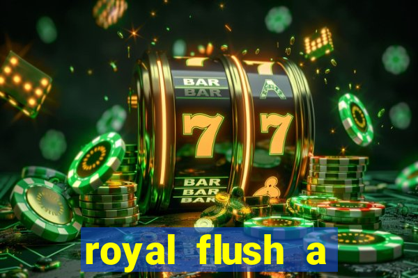 royal flush a maior jogada do poker