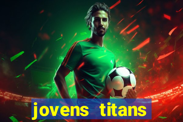 jovens titans cavando fortunas