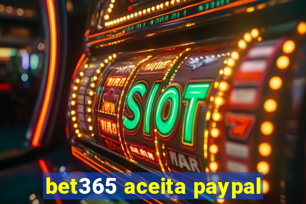 bet365 aceita paypal