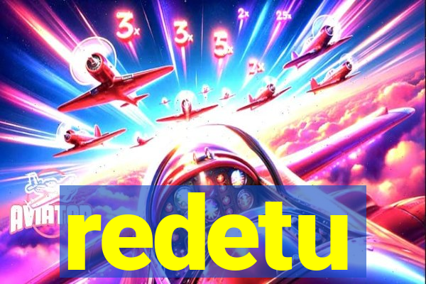 redetu