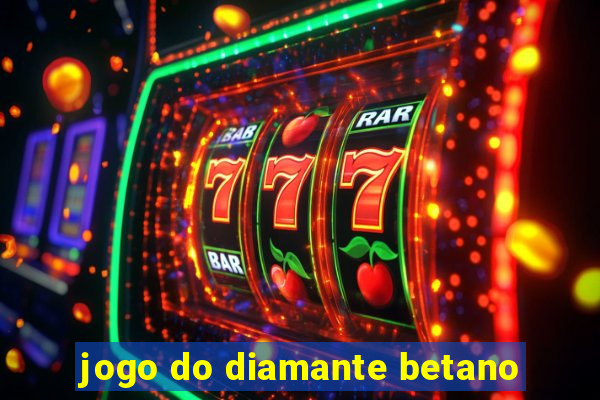 jogo do diamante betano