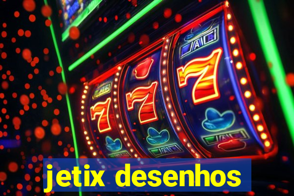 jetix desenhos