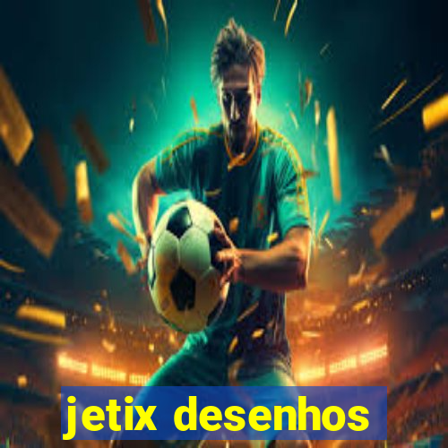 jetix desenhos