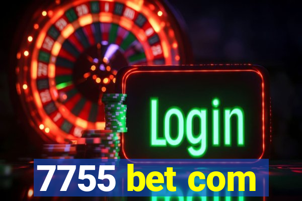 7755 bet com