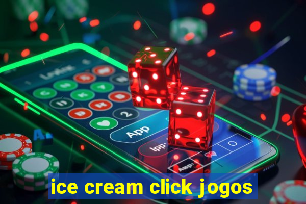 ice cream click jogos