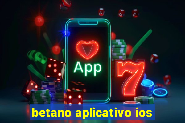 betano aplicativo ios