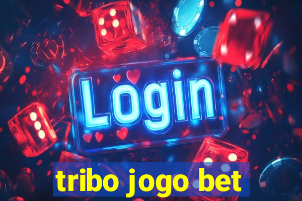 tribo jogo bet