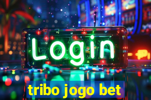 tribo jogo bet