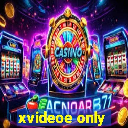 xvideoe only