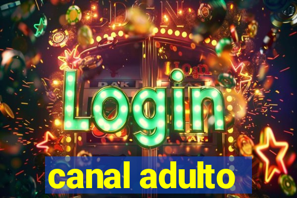 canal adulto