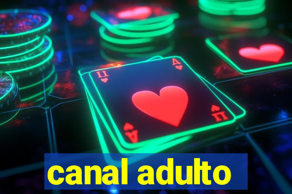 canal adulto