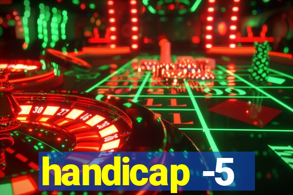 handicap -5