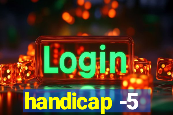 handicap -5