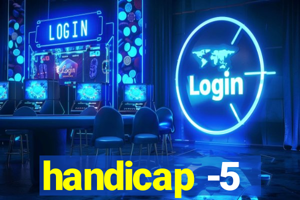 handicap -5