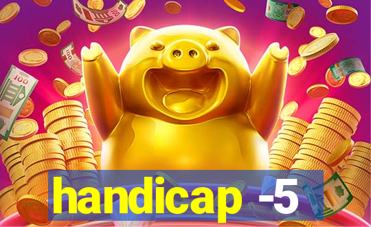 handicap -5