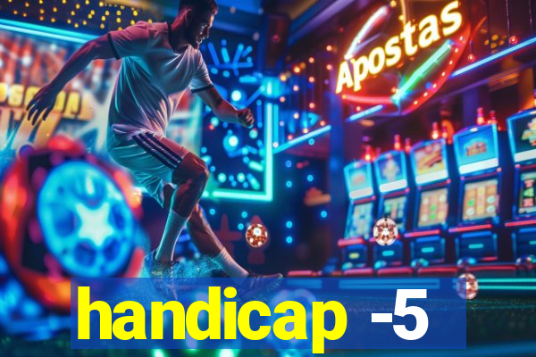 handicap -5